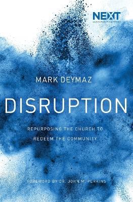 Disruption: Repurposing the Church to Redeem the Community - Mark DeYmaz - cover