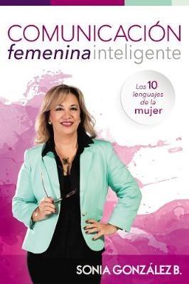 Comunicación femenina inteligente: Los  10 lenguajes de la mujer - Sonia González Boysen - cover