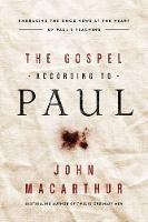 The Gospel According to Paul: Embracing the Good News at the Heart of Paul's Teachings - John F. MacArthur - cover