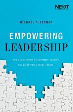 Empowering Leadership: How a Leadership Development Culture Builds Better Leaders Faster