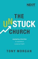 The Unstuck Church: Equipping Churches to Experience Sustained Health