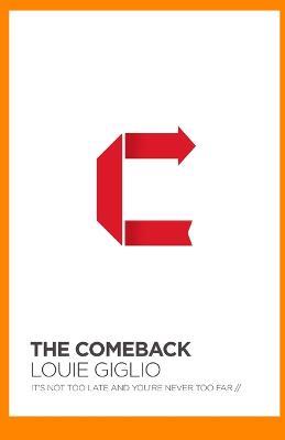 The Comeback: It's Not Too Late and You're Never Too Far - Louie Giglio - cover