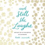 And Still She Laughs
