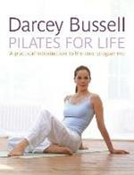 Pilates for Life: The most straightforward guide to achieving the body you want at home