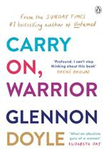 Carry On, Warrior: From Glennon Doyle, the #1 bestselling author of Untamed