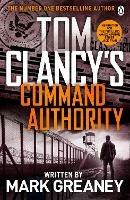 Command Authority: INSPIRATION FOR THE THRILLING AMAZON PRIME SERIES JACK RYAN - Tom Clancy,Mark Greaney - 3