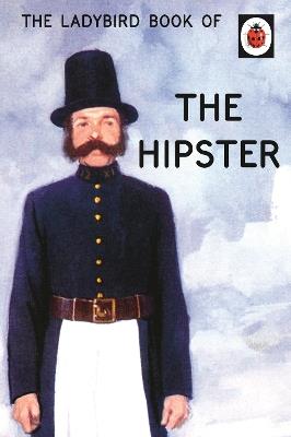 The Ladybird Book of the Hipster - Joel Morris,Jason Hazeley - cover