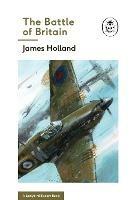 The Battle of Britain: Book 2 of the Ladybird Expert History of the Second World War - James Holland - cover