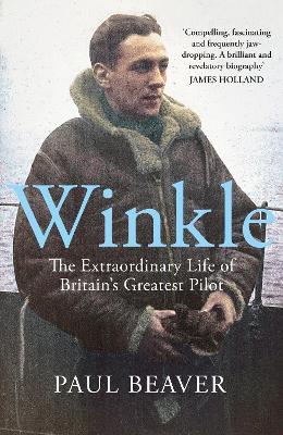 Winkle: The Extraordinary Life of Britain's Greatest Pilot - Paul Beaver - cover