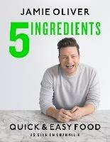 5 Ingredients - Quick & Easy Food: Jamie’s most straightforward book - Jamie Oliver - cover