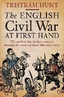 The English Civil War At First Hand - Tristram Hunt - cover