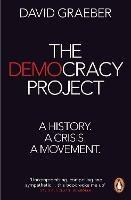 The Democracy Project: A History, a Crisis, a Movement - David Graeber - cover
