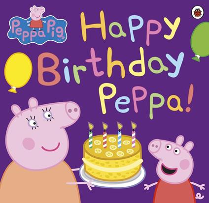 Peppa Pig: Happy Birthday Peppa! - Peppa Pig - ebook