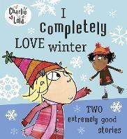 Charlie and Lola: I Completely Love Winter - Lauren Child - cover