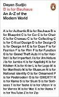 B is for Bauhaus: An A-Z of the Modern World - Deyan Sudjic - cover