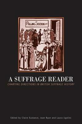 A Suffrage Reader: Charting Directions in British Suffrage History - cover
