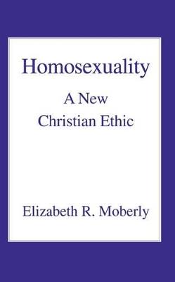 Homosexuality: A New Christian Ethic - Elizabeth R. Moberly - cover