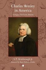 Charles Wesley in America: Georgia, Charleston, Boston