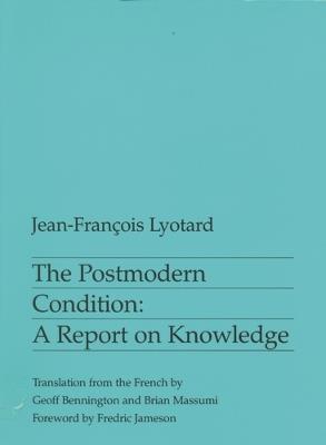 The Postmodern Condition: A Report on Knowledge - Jean-Francois Lyotard - cover