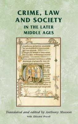 Crime, Law and Society in the Later Middle Ages - cover