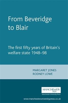 From Beveridge to Blair: The First Fifty Years of Britain's Welfare State 1948-98 - cover