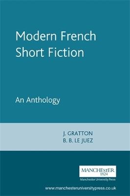 Modern French Short Fiction: An Anthology - J. Gratton,B. B. Le Juez - cover