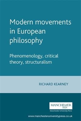Modern Movements in European Philosophy: Phenomenology, Critical Theory, Structuralism - Richard Kearney - cover