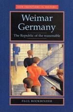 Weimar Germany: The Republic of the Reasonable