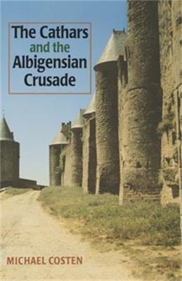 The Cathars and the Albigensian Crusade - Michael Coston - cover