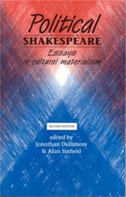 Political Shakespeare: Essays in Cultural Materialism - Jonathan Dollimore,Alan Sinfield - cover