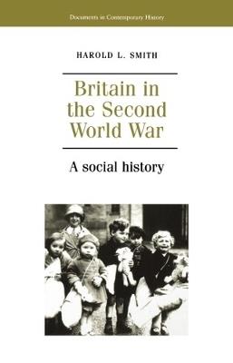 Britain in the Second World War: A Social History - Harold Smith - cover