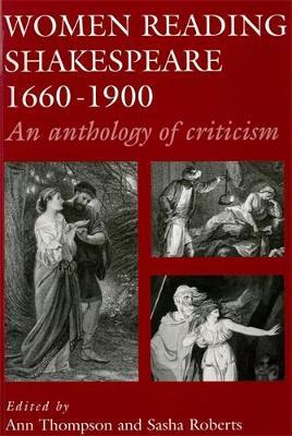 Women Reading Shakespeare 1660-1900: An Anthology of Criticism - cover