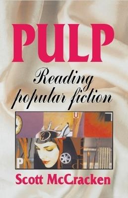 Pulp: Reading Popular Fiction - Scott McCracken - cover