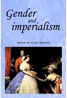 Gender and Imperialism - Clare Midgley - cover