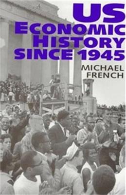 U.S. Economic History Since 1945 - Michael French - cover