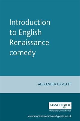 Introduction to English Renaissance Comedy - Alexander Leggatt - cover