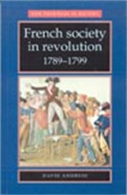 French Society in Revolution 1789-1799 - David Andress - cover