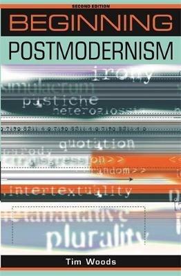 Beginning Postmodernism - Tim Woods - cover