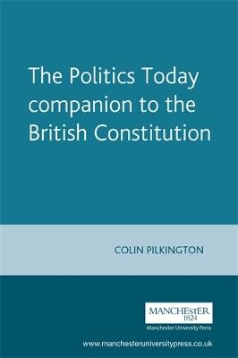 The Politics Today Companion to the British Constitution - Colin Pilkington - cover