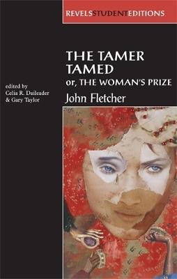 The Tamer Tamed; or, the Woman's Prize - Celia Daileader,Gary Taylor - cover