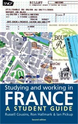 Studying and Working in France: A Student Guide - Russell Cousins,Ron Hallmark,Ian Pickup - cover