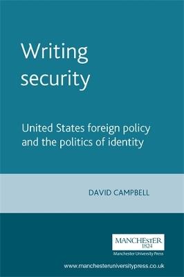 Writing Security: United States Foreign Policy and the Politics of Identity - David Campbell - cover