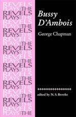 Bussy D'Ambois: By George Chapman