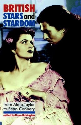 British Stars and Stardom: From Alma Taylor to Sean Connery - cover