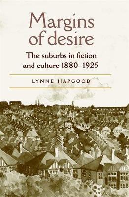 Margins of Desire: The Suburbs in Fiction and Culture 1880-1925 - Lynne Hapgood - cover