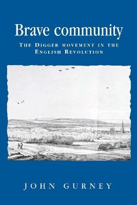Brave Community: The Digger Movement in the English Revolution - John Gurney - cover