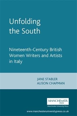 Unfolding the South: Nineteenth-Century British Women Writers and Artists in Italy - cover
