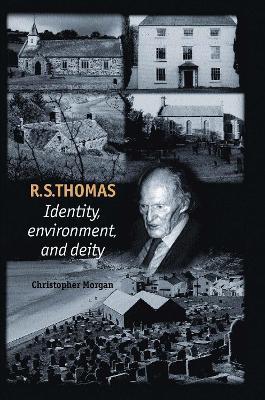 R. S. Thomas: Identity, Environment, Deity - Christopher Morgan - cover