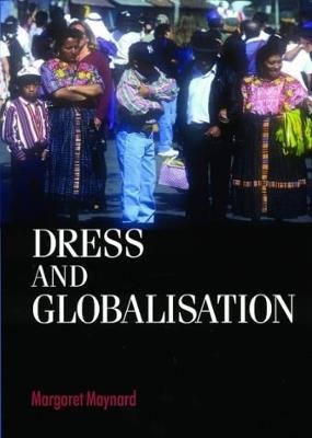 Dress and Globalisation - Margaret Maynard - cover