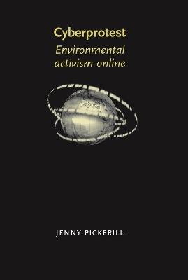 Cyberprotest: Environmental Activism Online - Jenny Pickerill - cover